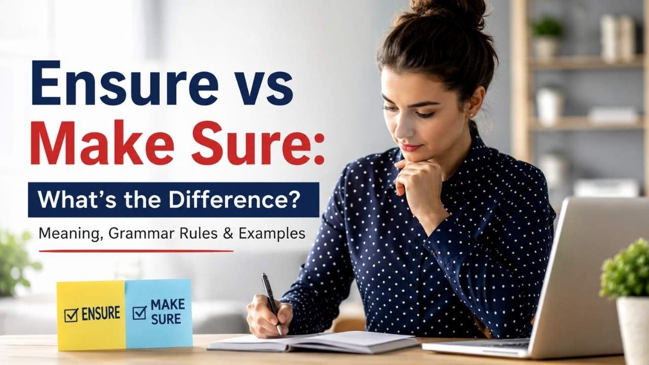 Have you ever wondered whether you should use "ensure" vs "make sure" in a sentence?