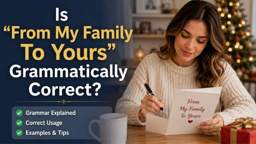 Is "From My Family To Yours" Grammatically Correct?