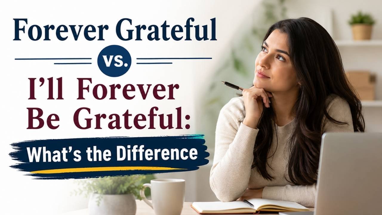 Forever Grateful vs. I'll Forever Be Grateful comparison showing the difference between the two English gratitude expressions.
